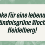 Danke für eine lebendige Bündnisgrüne Woche Heidelberg!