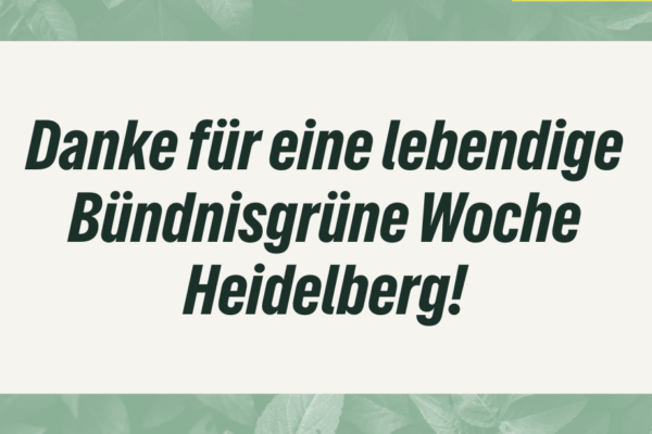 Danke für eine lebendige Bündnisgrüne Woche Heidelberg!